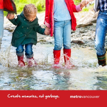 Create memories, not garbage. Concept and creative courtesy of Metro Vancouver.